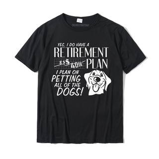 [S-5XL] เสื้อยืดผ้าฝ้าย พิมพ์ลาย Petting All Dogs Retirement Plan Funny Retired เหมาะกับฤดูร้อน สไตล์คลาสสิก สําหรับผู้ช