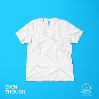 เสื้อยืด Even Though สี White ผลิตจาก COTTON USA 100%