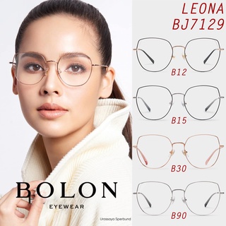 FW20 BOLON กรอบแว่นสายตา รุ่น LEONA BJ7129 B12 B15 B30 B90 [Metal] แว่นของญาญ่า