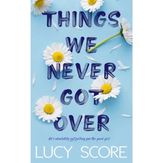หนังสือภาษาอังกฤษ Things We Never Got Over by Lucy Score