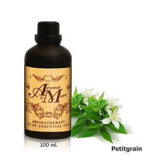 Aroma&amp;More Petitgrain Essential oil 100% / น้ำมันหอมระเหย เพตติเกรน100% Paraguay / ปารากวัย 100ML