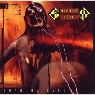 ซีดีเพลง CD Machine Head 1994 - Machine Head - Burn My Eyes,ในราคาพิเศษสุดเพียง159บาท