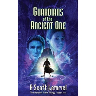 [หนังสือ] Guardians of The Ancient One Parallel Time Trilogy R. Scott Lemriel guardian seres agenda emerald doorway book