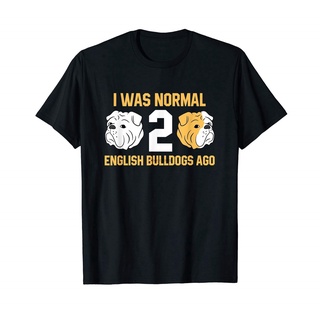 เสื้อยืด พิมพ์ลาย I Was Normal 2 English Bulldogs Ago สําหรับผู้ชาย