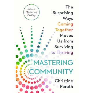 หนังสือภาษาอังกฤษ Mastering Community: The Surprising Ways Coming Together Moves Us from Surviving to Thriving