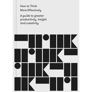 หนังสือภาษาอังกฤษ How to Think More Effectively: A guide to greater productivity, insight and creativity