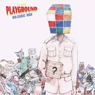 Playground - Mr. Cubic man 15th years