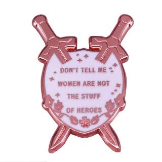 Dont tell me women are not the stuff of heroes badge feminist pin girl power accessories
