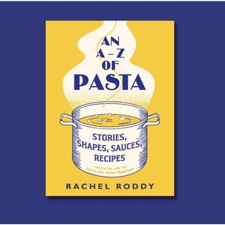 หนังสือภาษาอังกฤษ An A-Z of Pasta: Stories, Shapes, Sauces, Recipes by Rachel Roddy
