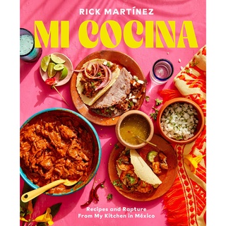 หนังสือภาษาอังกฤษ Mi Cocina: Recipes and Rapture from My Kitchen in Mexico: A Cookbook by Rick Martínez