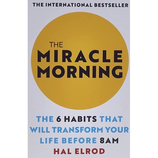 หนังสือภาษาอังกฤษ The Miracle Morning: The 6 Habits that Will Transform Your Life Before 8 a.m. by Hal Elrod