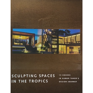 หนังสือบ้าน การสร้างบ้าน แบบบ้าน บ้านสวน ภาษาอังกฤษ SCULPTING SPACES IN THE TROPICAL 192Page
