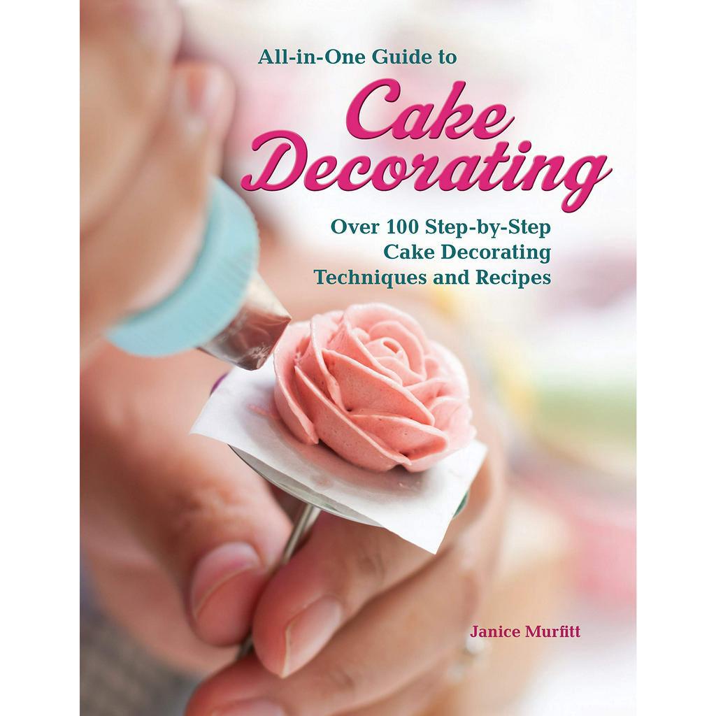 all-in-one-guide-to-cake-decorating-over-100-step-by-step-cake-decorating-techniques-and-recipes-paperback