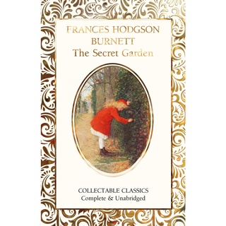 The Secret Garden - Flame Tree Collectable Classics Frances Hodgson Burnett (author), Judith John (editor) Hardback