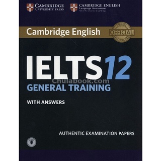 Chulabook(ศูนย์หนังสือจุฬาฯ) |c323หนังสือ 9781316637876 CAMBRIDGE IELTS 12 GENERAL TRAINING: AUTHENTIC EXAMINATION PAPERS (WITH ANSWERS EDITION