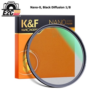 K&amp;f Nano-X, Black Pro Mist Filter 1/8 ultra-clear ฟิวเตอร์