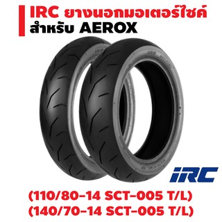 IRC ยางนอกมอเตอร์ไซค์ SCT-005 T/L สำหรับ AEROX