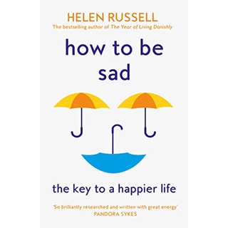 How to be Sad: The Key to a Happier Life     by Russell, Helen