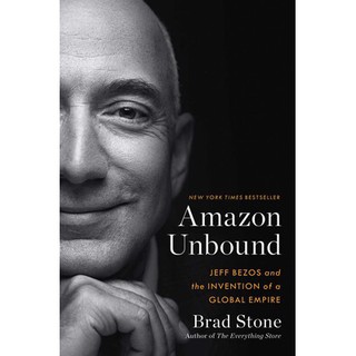 (C221) AMAZON UNBOUND: JEFF BEZOS AND THE INVENTION OF A GLOBAL EMPIRE (HC) 9781982132613