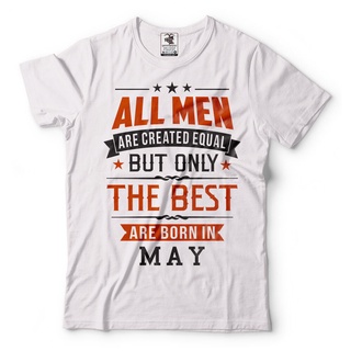 T-shirt  เสื้อยืด พิมพ์ลาย Are Created Equal Best Are Born In May เหมาะกับของขวัญวันเกิด สําหรับผู้ชายS-5XL