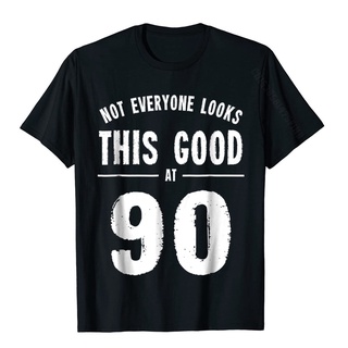 ขายดี!เสื้อเชิ้ตลําลอง ลาย Not Everyone Looks This Good At 90 ของขวัญวันเกิด สําหรับผู้ชาย 90 ปี#39; s เสื้อยืด ผ้าฝ้าย