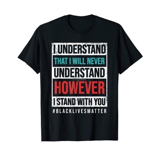 ROUND คอลูกเรือเสื้อยืดผ้าฝ้าย พิมพ์ลาย I Understand That I Will Never Understand However I Stand KNockk38GDcped66 สําหร