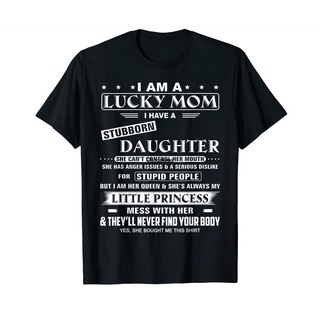 【Hot】เสื้อยืด ลาย I Am A Lucky Mom I Have A Stubborn สําหรับลูกสาว