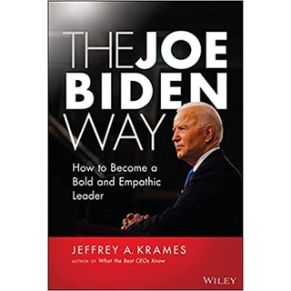 [ศูนย์หนังสือจุฬาฯ] 9781119832355 The Joe Biden Way: How to Become a Bold and Empathic Leader