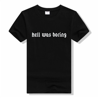 [S-5XL] เสื้อยืดแขนสั้นลําลอง ผ้าฝ้าย พิมพ์ลายตัวอักษร Hell Was Boring แฟชั่นฤดูร้อน สําหรับผู้ชาย และผู้หญิง