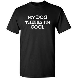 เสื้อยืดโอเวอร์ไซส์เสื้อยืดแขนสั้น ผ้าฝ้าย พิมพ์ลายกราฟฟิค My Dog Thinks Im Cool แฟชั่นฤดูร้อน สําหรับผู้ชายS-4XL