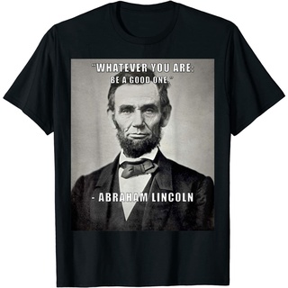เสื้อยืดวินเทจเสื้อยืด พิมพ์ลายคําคมสร้างแรงบันดาลใจ Abraham Lincoln Be A Good OneS-4XL