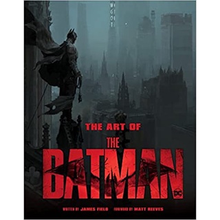 The Art of BATMAN หนังสือภาพ ปกแข็ง แบทแมน DC writtent by James Field, foreword by Matt Reeves
