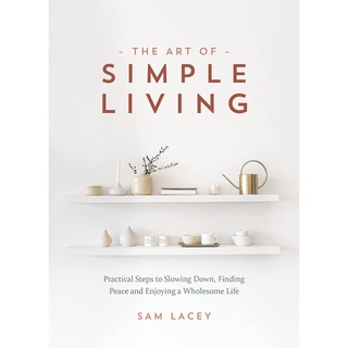 หนังสือภาษาอังกฤษ The Art of Simple Living: Practical Steps to Slowing Down, Finding Peace and Enjoying a Wholesome Life