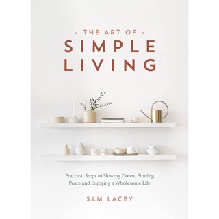 หนังสือภาษาอังกฤษ The Art of Simple Living: Practical Steps to Slowing Down, Finding Peace and Enjoying a Wholesome Life