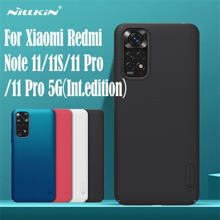 เคส Redmi Note 11/11s/Note 11 pro /Note 11 pro 5G: Nillkin ( แท้ )Super Frosted Shield