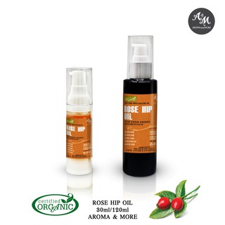 Aroma&amp;More ROSE HIP OIL Extra Virgin Organic น้ำมันโรสฮิป ออร์แกนิค ลดริ้วรอย ช่วยลบรอยแผลเป็น Cosmetic Grade 30/120ML