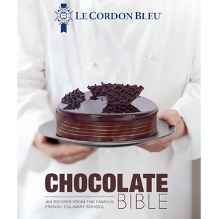 หนังสือภาษาอังกฤษ Le Cordon Bleu Chocolate Bible: 180 Recipes from the Famous French Culinary School