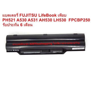 แบตเตอรี่ เทียบ FUJITSU LifeBook PH521 A530 A531 AH530 LH530 FPCBP250 ของใหม่ 100%
