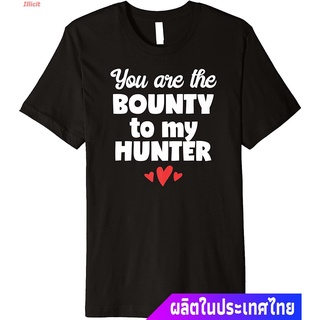 Illicit เสื้อยืดลำลอง You Are The Bounty To My Hunter Design Premium T-Shirt  Popular T-shirts