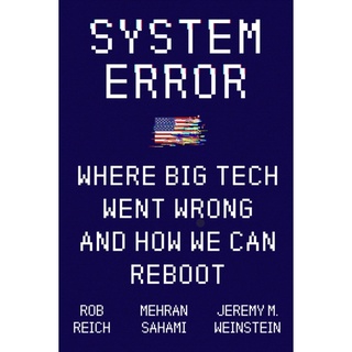 หนังสือภาษาอังกฤษ System Error: Where Big Tech Went Wrong and How We Can Reboot by Rob Reich