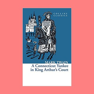 หนังสือนิยายภาษาอังกฤษ A Connecticut Yankee in King Arthurs Court ชื่อผู้เขียน Mark Twain