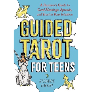 Guided Tarot for Teens: A Beginners Guide to Card Meanings, Spreads, and Trust in Your Intuition