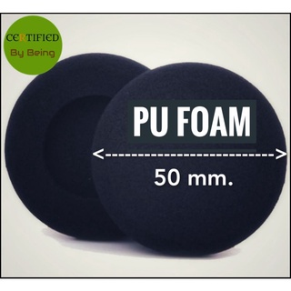 ฟองน้ำหูฟัง Ear pads replacement foam (PU foam top grade) ขนาด 50 mm.