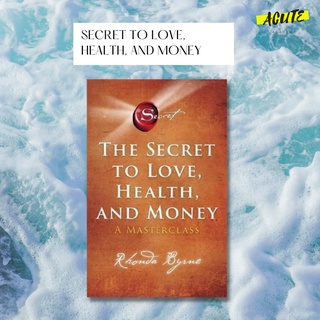 SECRET TO LOVE, HEALTH, AND MONEY, THE: A MASTERCLASS