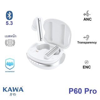 หูฟังบลูทูธ Kawa P60 Pro มี ANC/Transparency Mode, Game Mode และระบบตัดเสียงรบกวนขณะคุย (ENC) กันน้ำ IPX7 บลูทูธ 5.3