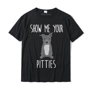 เสื้อยืดผ้าฝ้ายพรีเมี่ยม เสื้อยืด ผ้าฝ้าย พิมพ์ลาย Show Me Your Pitties - Cute And Funny Pit Bull Dog สําหรับผู้ชาย