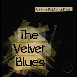 Ginman-Blachman-Dahl - The Velvet Blues