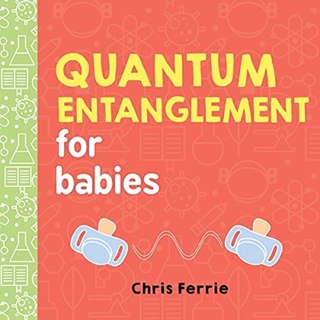 [✔️หนังสือเด็ก] Quantum Entanglement for Babies Baby University Chris Ferrie STEM blockchain physics science board book