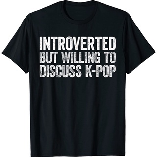 เสื้อยืดโอเวอร์ไซส์เสื้อยืด พิมพ์ลาย Introverted But Willing to Discuss K-Pop สําหรับผู้ชาย และผู้หญิงS-3XL