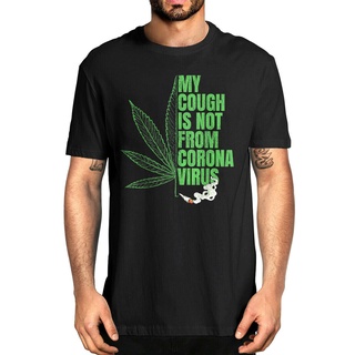 [S-5XL]ใหม่ เสื้อยืด พิมพ์ลาย My Cough IsnT From The Virus Funny 420 Marijuana Weed สําหรับผู้ชาย WQER13530